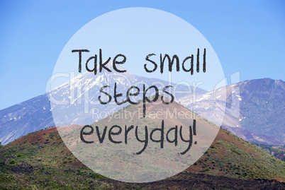 Vulcano Mountain, Quote Take Small Steps Everyday