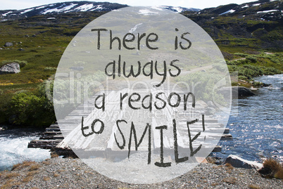 Bridge In Norway Mountains, Quote There Is Always A Reason To Smile