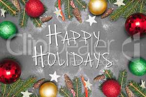 Christmas Decoration  with text HAPPY HOLIDAYS  on gray background