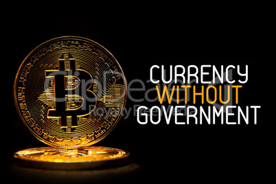 Bitcoin isolated on black with text CURRENCY WITHOUT GOVERNMENT