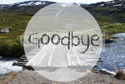 Bridge In Norway Mountains, Text Goodbye, Wild Nature