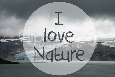 Glacier, Lake, Text I Love Nature, Norway Nature