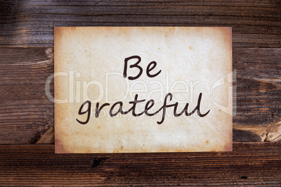 Old Paper, Text Be Grateful, Wooden Background