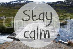 Bridge In Norway Mountains, Text Stay Calm
