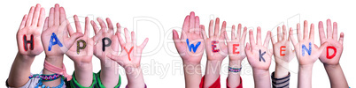 Children Hands Building Word Happy Weekend, Isolated Background