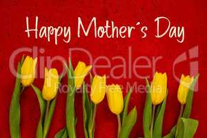Yellow Tulip Flowers, Red Background, Text Happy Mothers Day