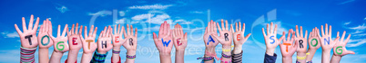 Children Hands Building Word Together We Are Strong, Blue Sky
