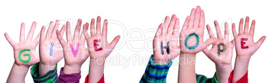 Children Hands Building Word Give Hope, Isolated Background