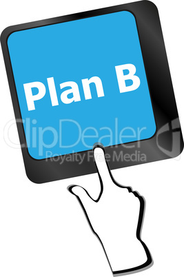 Plan B key on computer keyboard - business concept
