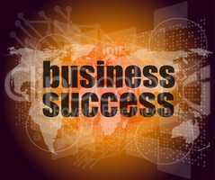 Business concept: words business success on digital screen, 3d