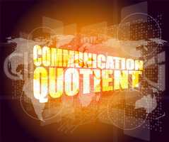 Management concept: communication quotient words on digital screen