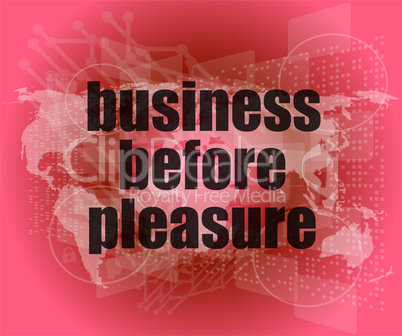 business before pleasure words on digital touch screen, business concept