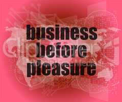 business before pleasure words on digital touch screen, business concept