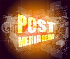 post meridiem on digital touch screen, business concept