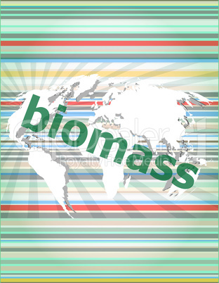 biomass word on digital touch screen background. concept of citation, info, testimonials, notice, textbox
