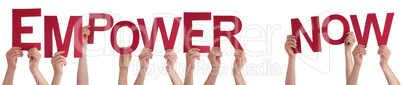 People Hands Holding Word Empower Now, Isolated Background