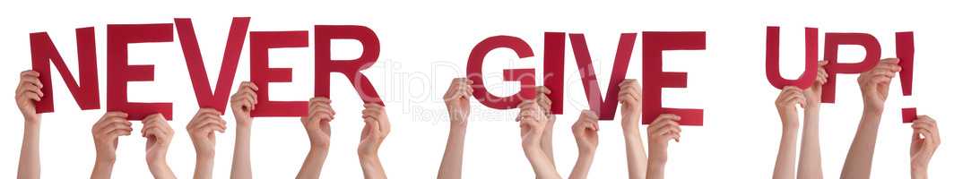 People Hands Holding Word Never Give Up, Isolated Background