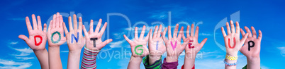 Children Hands Building Word Do Not Give Up, Blue Sky