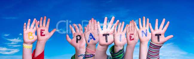 Children Hands Building Word Be Patient, Blue Sky