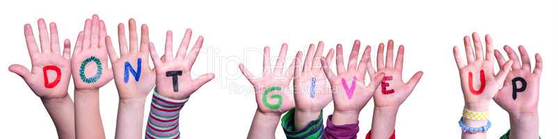 Children Hands Building Word Do Not Give Up, Isolated Background