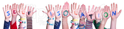 Kids Hands Holding Word Self Isolation, Isolated Background