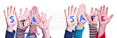 Kids Hands Holding Word Stay Safe, Isolated Background