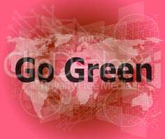 business touch screen with message - Go Green