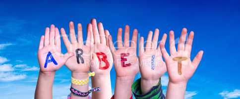 Children Hands Building Word Arbeit Means Work, Blue Sky