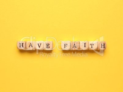Have faith written with small wooden blocks