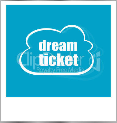 dream ticket words business concept, photo frame isolated on white