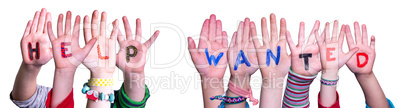 Children Hands Building Word Help Wanted, Isolated Background