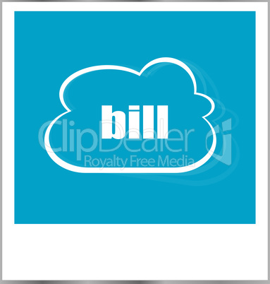 bill word business concept, photo frame isolated on white