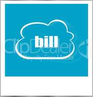 bill word business concept, photo frame isolated on white