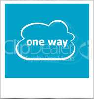 One way words business concept, photo frame isolated on white