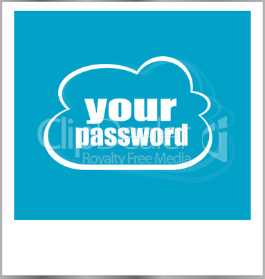 your password word business concept, photo frame isolated on white