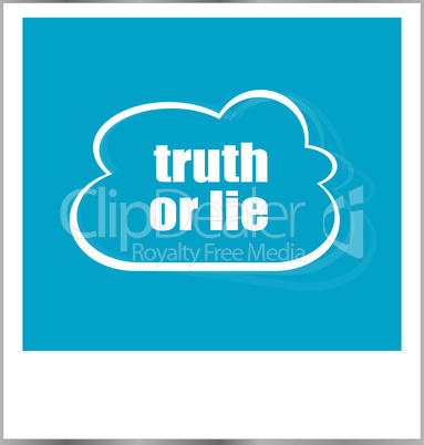 truth or lie words business concept, photo frame isolated on white