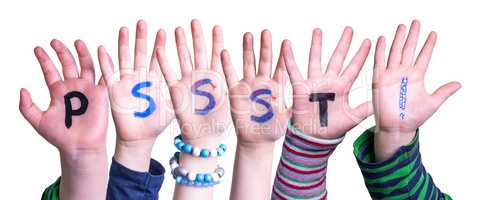 Children Hands Building Word PSSST, Isolated Background