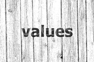 Text Values. Business concept . Wooden texture background. Black and white