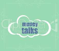 Text Money talks. Business concept . Abstract cloud containing words related to leadership