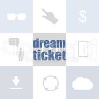 business concept. text dream ticket . Infographic template for presentations or information banner