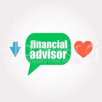 Text financial advisor. Business concept . Speech clouds stickers, arrow and heart