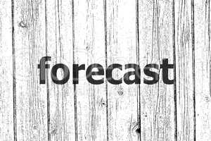 Text Forecast. Business concept . Wooden texture background. Black and white