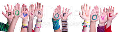 Children Hands Building Word Power Of Love, Isolated Background