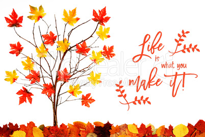 Tree With Colorful Leaf Decoration, English Calligraphy Life Is What You Make It