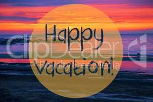 Sunset Or Sunrise At Sweden Ocean, Text Happy Vacation