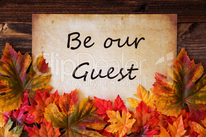 Old Paper With Text Be Our Guest, Colorful Leaves Decoration