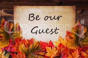 Old Paper With Text Be Our Guest, Colorful Leaves Decoration