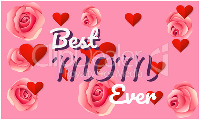 Best Mom ever text on rose and heart background