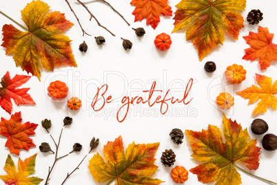 Bright Colorful Autumn Leaf Decoration, English Text Be Grateful