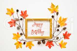 Colorful Autumn Leaf Decoration, Frame, Text Happy Birthday